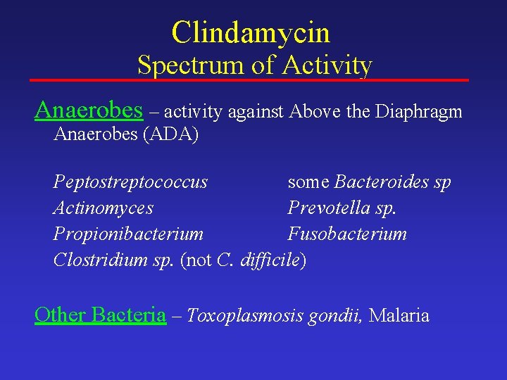 Clindamycin Spectrum of Activity Anaerobes – activity against Above the Diaphragm Anaerobes (ADA) Peptostreptococcus