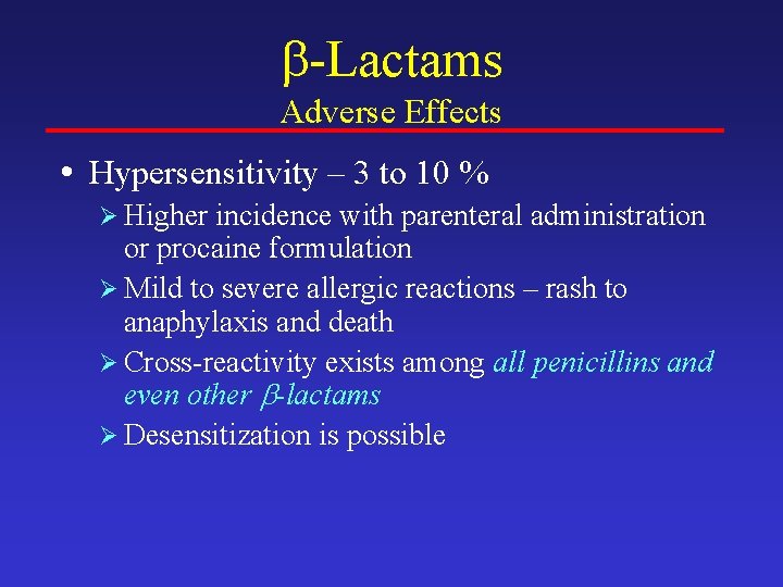  -Lactams Adverse Effects • Hypersensitivity – 3 to 10 % Ø Higher incidence