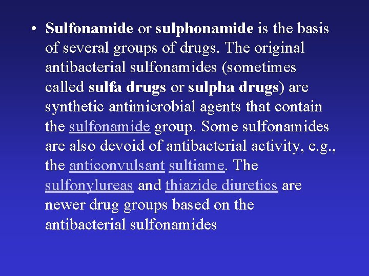  • Sulfonamide or sulphonamide is the basis of several groups of drugs. The