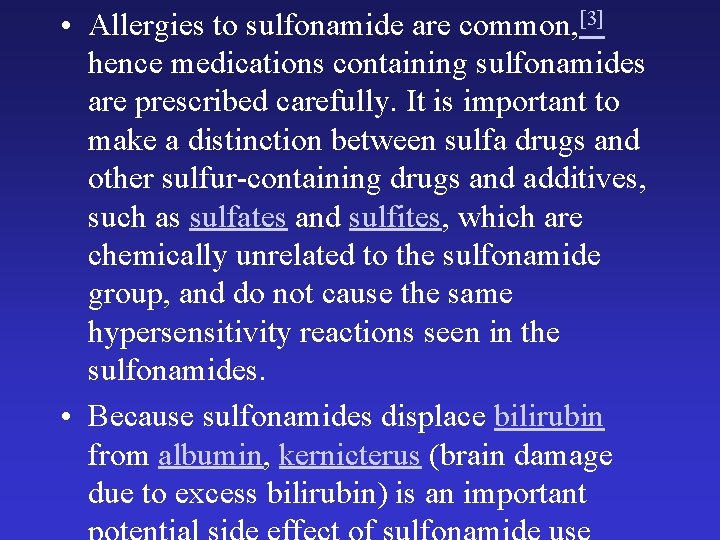  • Allergies to sulfonamide are common, [3] hence medications containing sulfonamides are prescribed