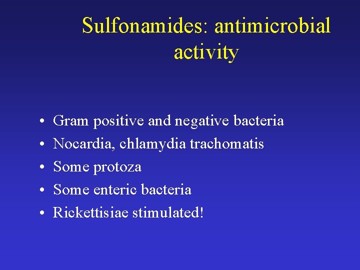 Sulfonamides: antimicrobial activity • • • Gram positive and negative bacteria Nocardia, chlamydia trachomatis