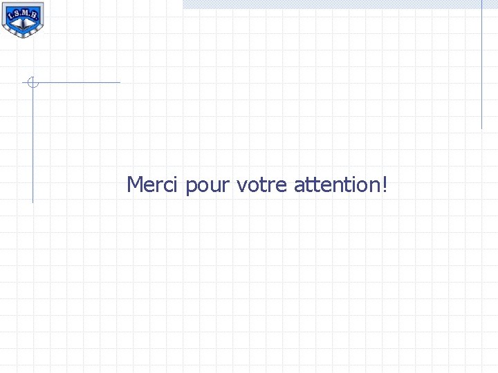 Merci pour votre attention! 