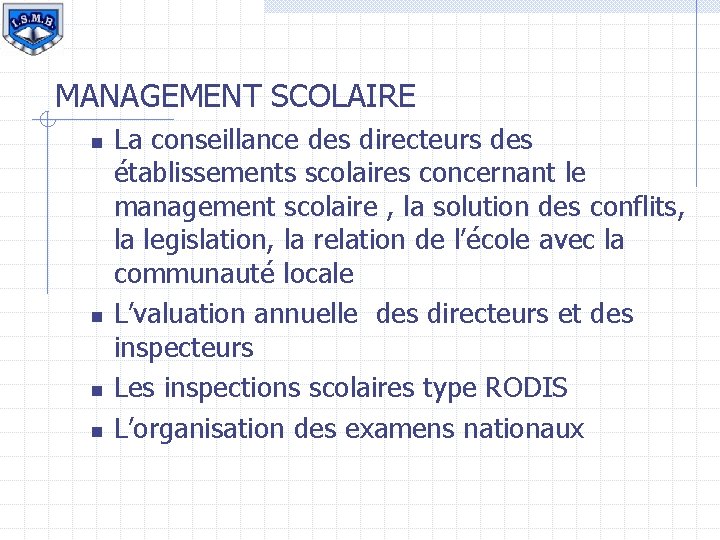 MANAGEMENT SCOLAIRE n n La conseillance des directeurs des établissements scolaires concernant le management