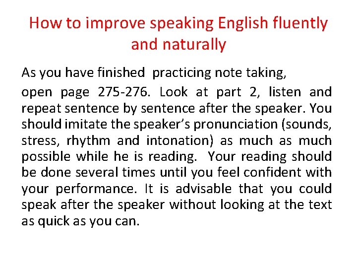 How to improve speaking English fluently and naturally As you have finished practicing note