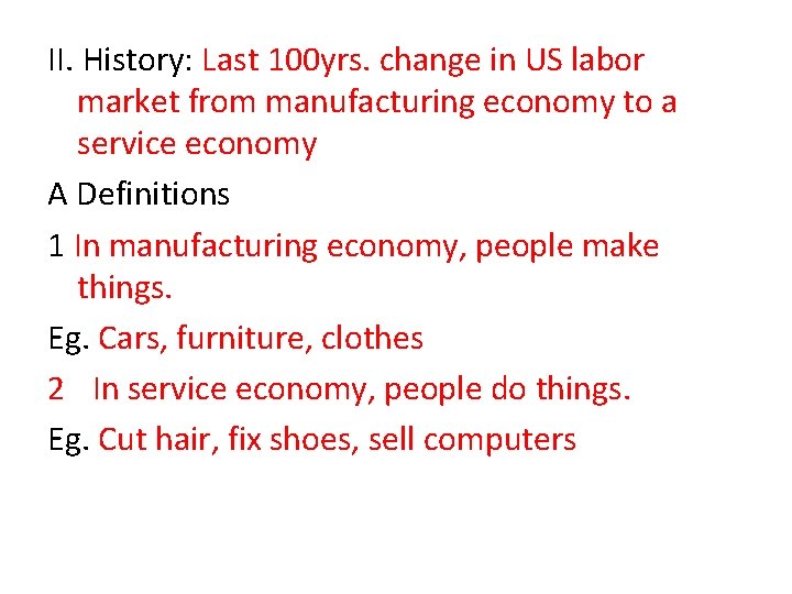 II. History: Last 100 yrs. change in US labor market from manufacturing economy to