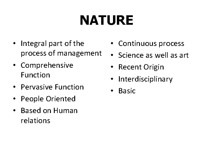 NATURE • Integral part of the process of management • Comprehensive Function • Pervasive