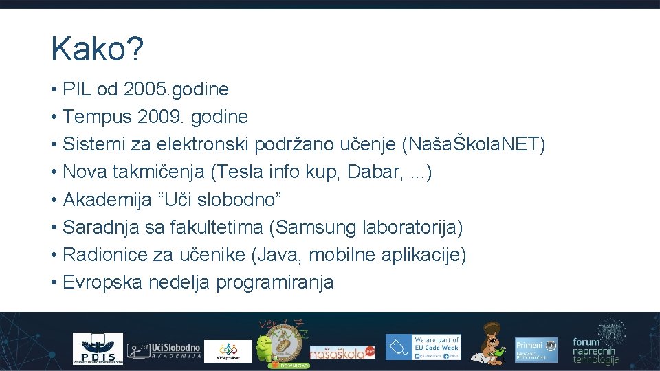 Kako? • PIL od 2005. godine • Tempus 2009. godine • Sistemi za elektronski