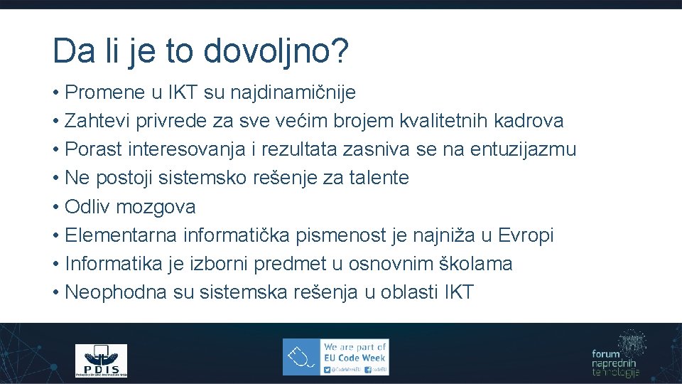 Da li je to dovoljno? • Promene u IKT su najdinamičnije • Zahtevi privrede