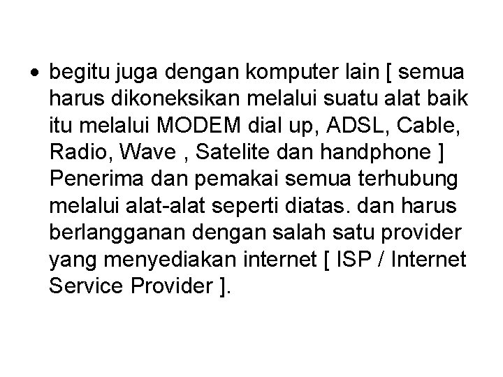  begitu juga dengan komputer lain [ semua harus dikoneksikan melalui suatu alat baik