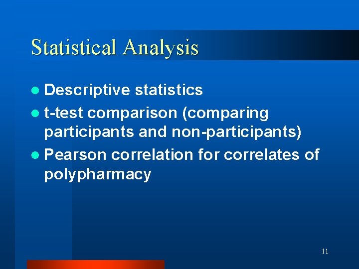 Statistical Analysis l Descriptive statistics l t-test comparison (comparing participants and non-participants) l Pearson