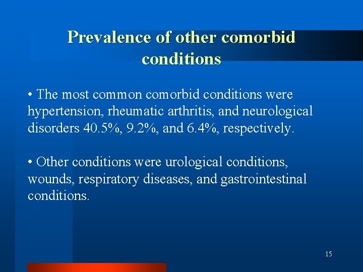 Prevalence of other comorbid conditions • The most common comorbid conditions were hypertension, rheumatic