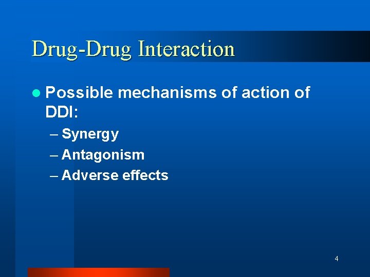Drug-Drug Interaction l Possible mechanisms of action of DDI: – Synergy – Antagonism –