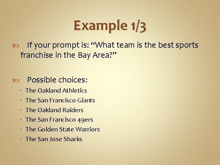 Example 1/3 If your prompt is: “What team is the best sports franchise in