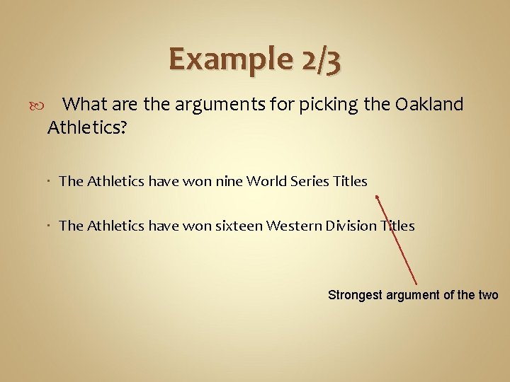 Example 2/3 What are the arguments for picking the Oakland Athletics? The Athletics have