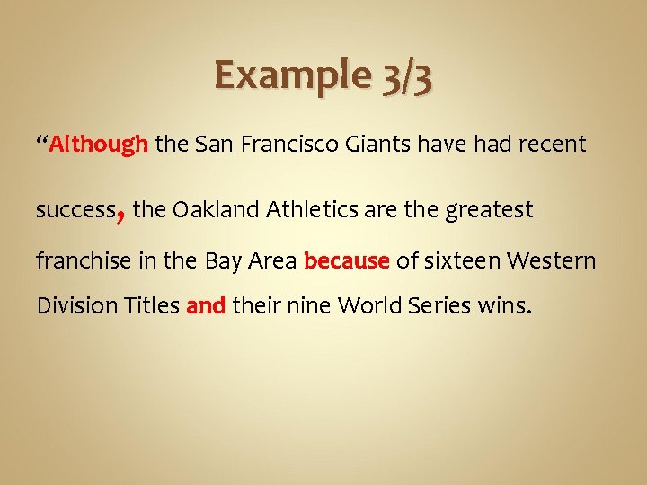 Example 3/3 “Although the San Francisco Giants have had recent success, the Oakland Athletics