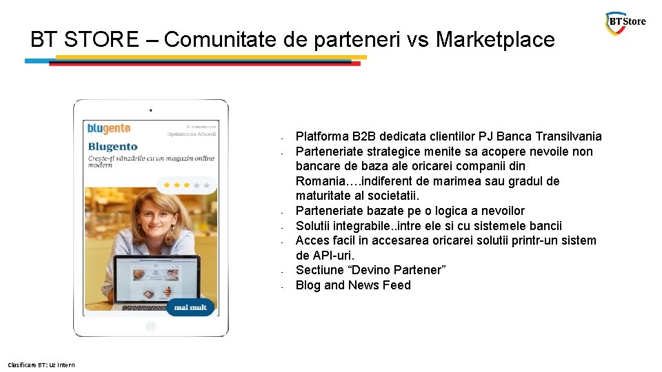 BT STORE – Comunitate de parteneri vs Marketplace • • Clasificare BT: Uz Intern