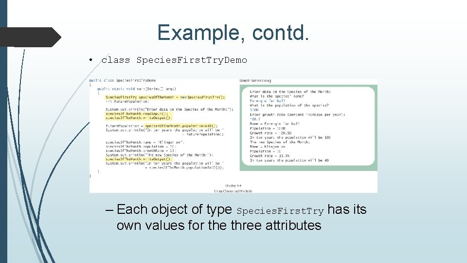 Example, contd. • class Species. First. Try. Demo – Each object of type Species.