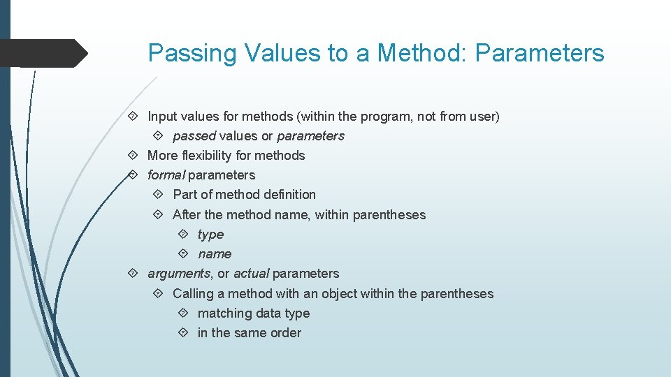 Passing Values to a Method: Parameters Input values for methods (within the program, not