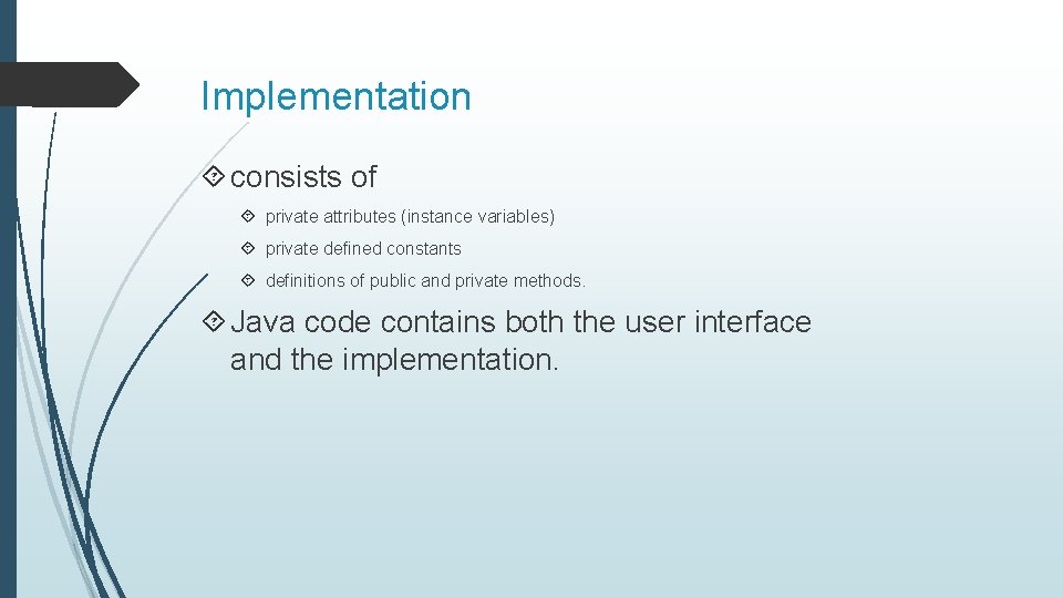 Implementation consists of private attributes (instance variables) private defined constants definitions of public and