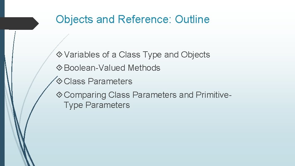 Objects and Reference: Outline Variables of a Class Type and Objects Boolean-Valued Methods Class