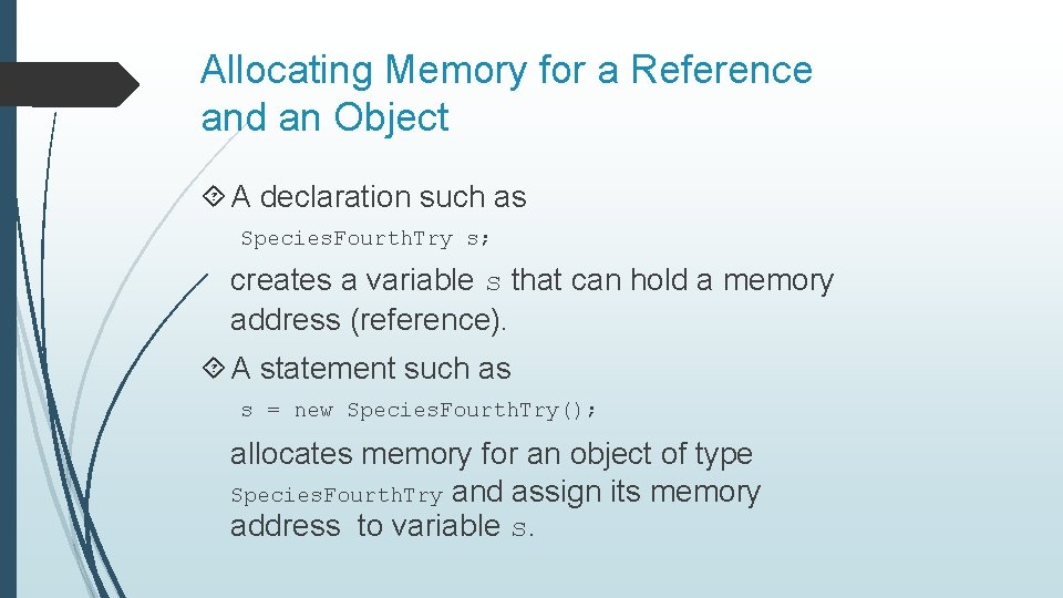 Allocating Memory for a Reference and an Object A declaration such as Species. Fourth.