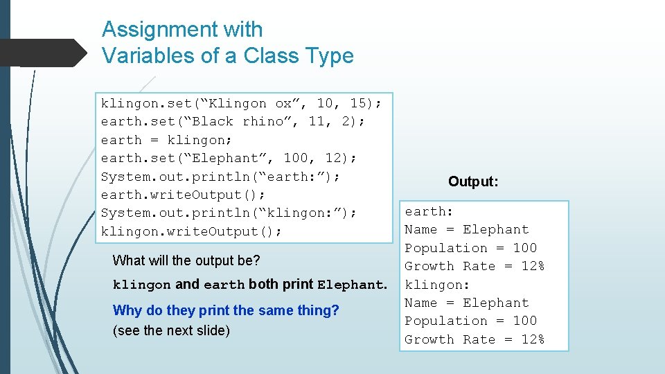 Assignment with Variables of a Class Type klingon. set(“Klingon ox”, 10, 15); earth. set(“Black