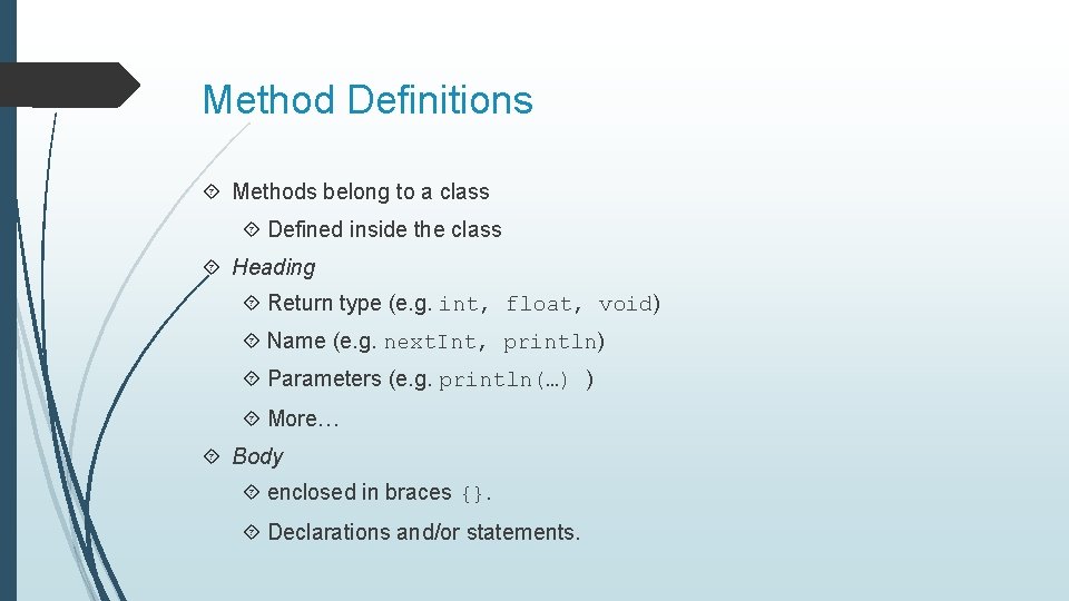 Method Definitions Methods belong to a class Defined inside the class Heading Return type