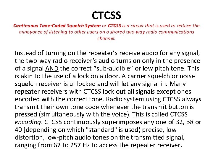CTCSS Continuous Tone-Coded Squelch System or CTCSS is a circuit that is used to