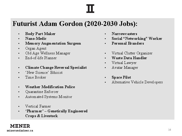 Futurist Adam Gordon (2020 -2030 Jobs): • • • Body Part Maker Nano-Medic Memory
