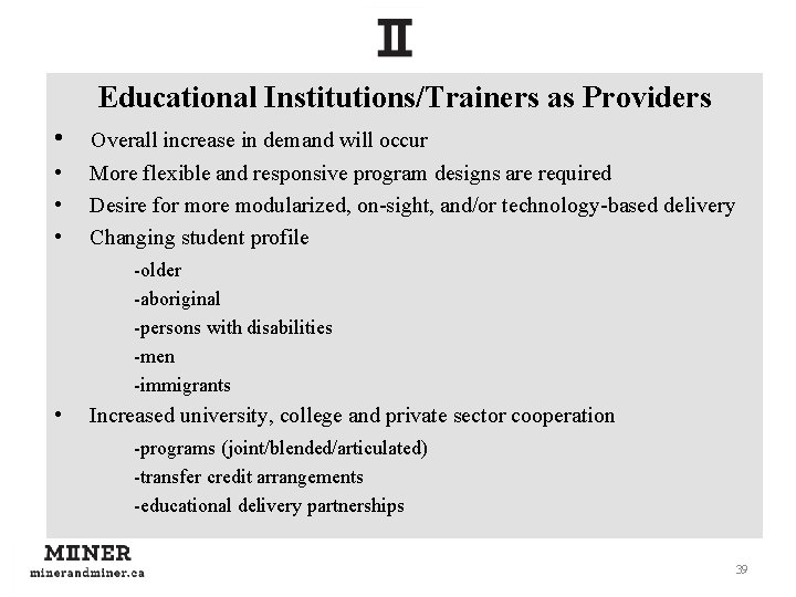 Educational Institutions/Trainers as Providers • • Overall increase in demand will occur More flexible