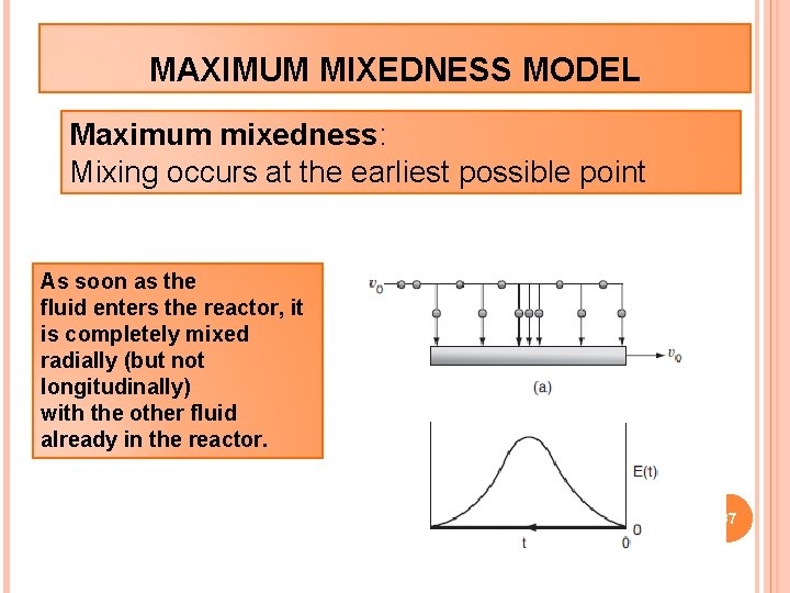 MAXIMUM MIXEDNESS MODEL Maximum mixedness: Mixing occurs at the earliest possible point As soon