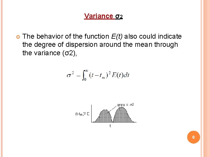 Variance σ2 The behavior of the function E(t) also could indicate the degree of