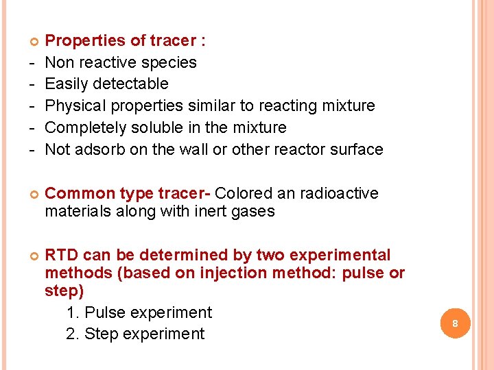  Properties of tracer : Non reactive species Easily detectable Physical properties similar to