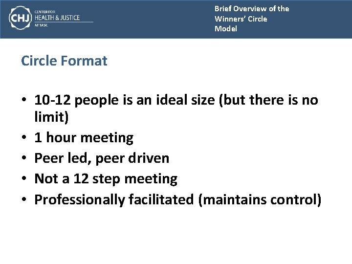 Brief Overview of the Winners’ Circle Model Circle Format • 10 -12 people is