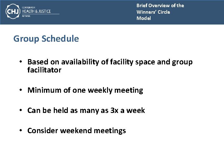 Brief Overview of the Winners’ Circle Model Group Schedule • Based on availability of