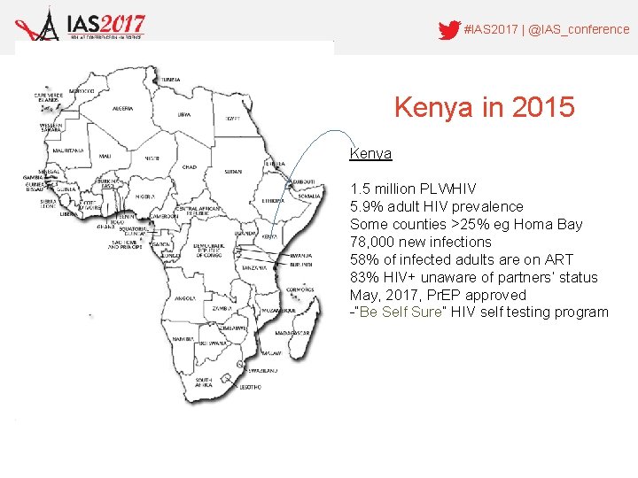 #IAS 2017 | @IAS_conference Kenya in 2015 Kenya 1. 5 million PLWHIV 5. 9%