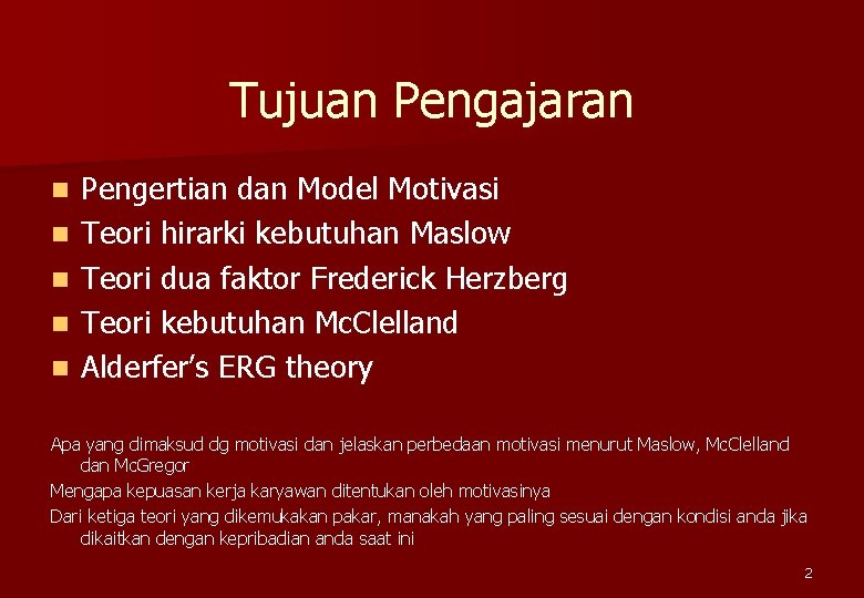 Tujuan Pengajaran n n Pengertian dan Model Motivasi Teori hirarki kebutuhan Maslow Teori dua