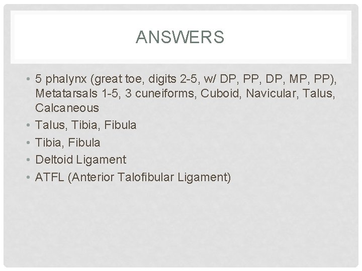 ANSWERS • 5 phalynx (great toe, digits 2 -5, w/ DP, PP, DP, MP,