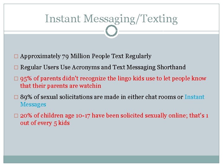 Instant Messaging/Texting � Approximately 79 Million People Text Regularly � Regular Users Use Acronyms