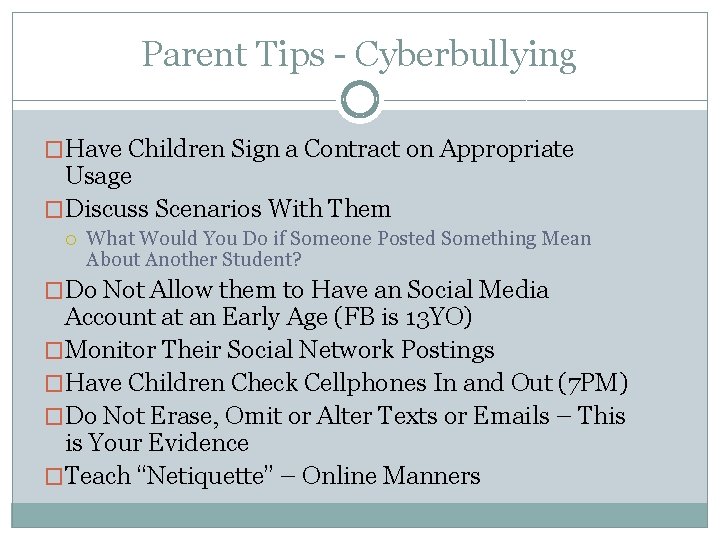Parent Tips - Cyberbullying �Have Children Sign a Contract on Appropriate Usage �Discuss Scenarios