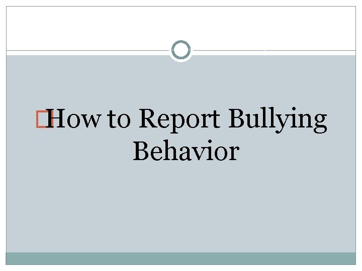 � How to Report Bullying Behavior 