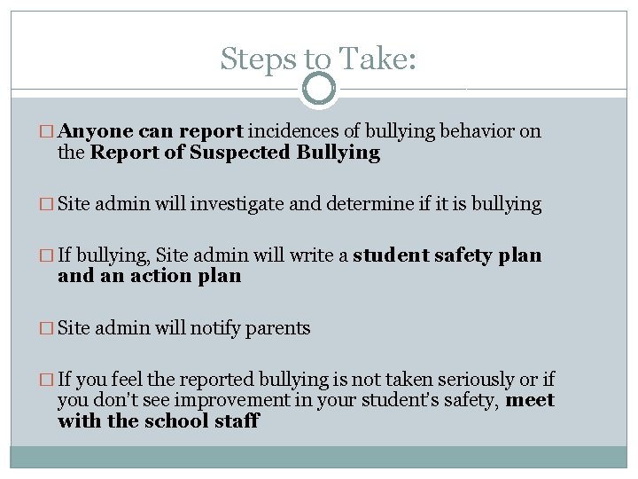 Steps to Take: � Anyone can report incidences of bullying behavior on the Report