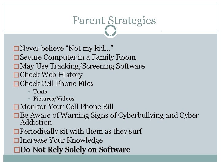 Parent Strategies � Never believe “Not my kid…” � Secure Computer in a Family