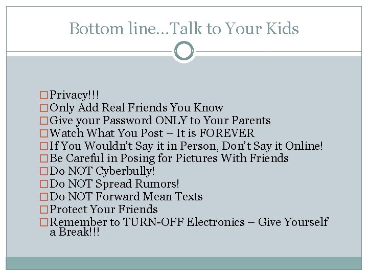 Bottom line…Talk to Your Kids � Privacy!!! � Only Add Real Friends You Know