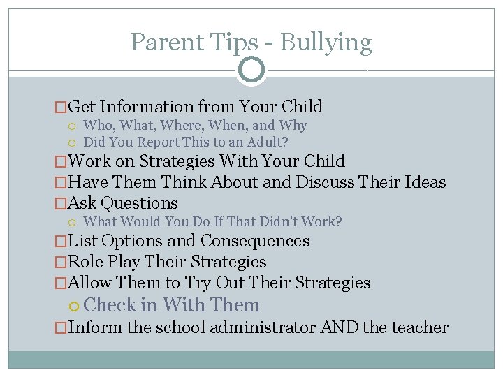 Parent Tips - Bullying �Get Information from Your Child Who, What, Where, When, and