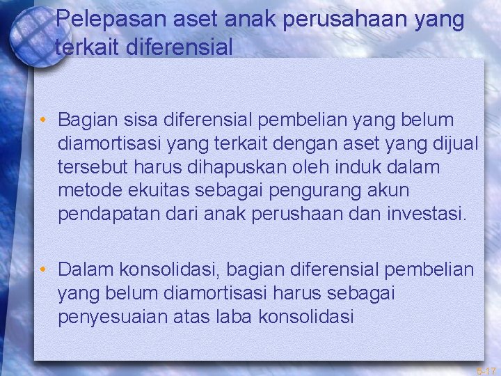 Pelepasan aset anak perusahaan yang terkait diferensial • Bagian sisa diferensial pembelian yang belum