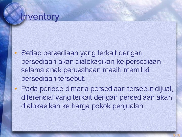 Inventory • Setiap persediaan yang terkait dengan persediaan akan dialokasikan ke persediaan selama anak