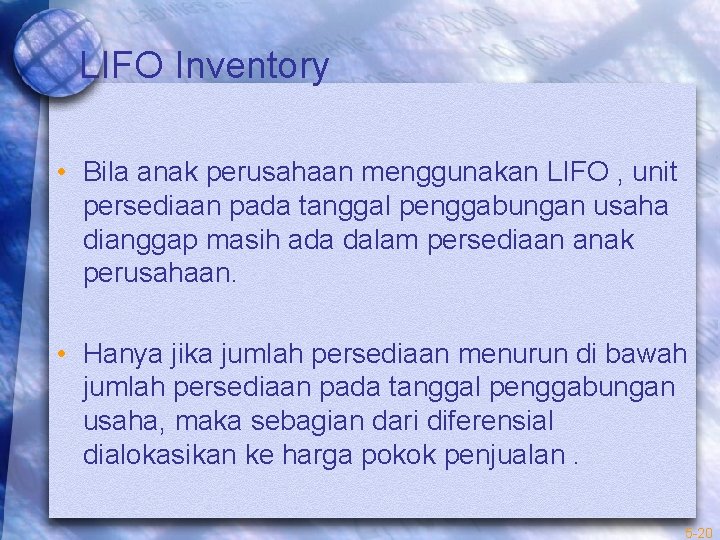 LIFO Inventory • Bila anak perusahaan menggunakan LIFO , unit persediaan pada tanggal penggabungan
