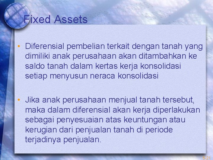 Fixed Assets • Diferensial pembelian terkait dengan tanah yang dimiliki anak perusahaan akan ditambahkan