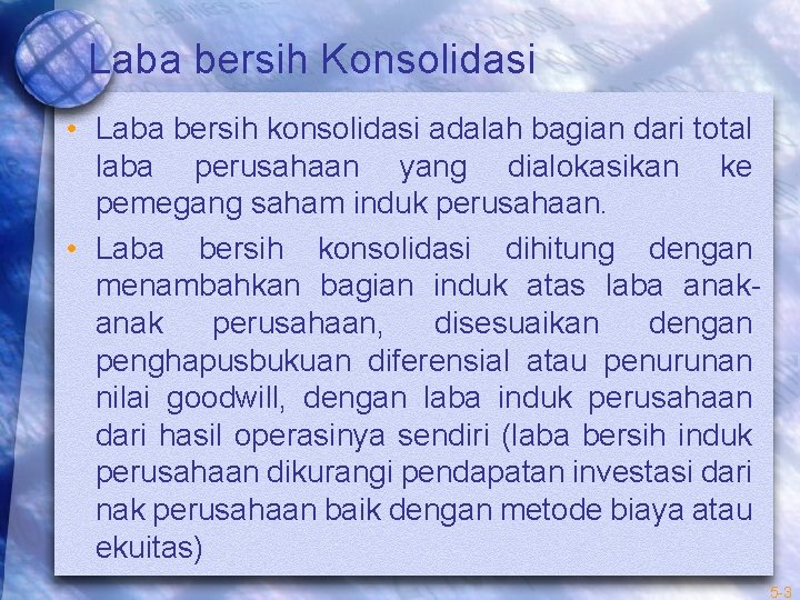 Laba bersih Konsolidasi • Laba bersih konsolidasi adalah bagian dari total laba perusahaan yang